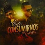 Cito Ft. Galante El Emperador - Consumirnos MP3